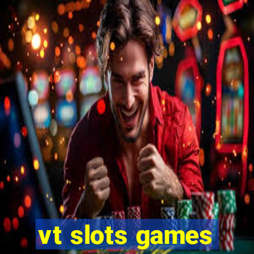 vt slots games